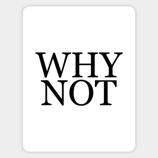 Why Not - Minimalist Sticker